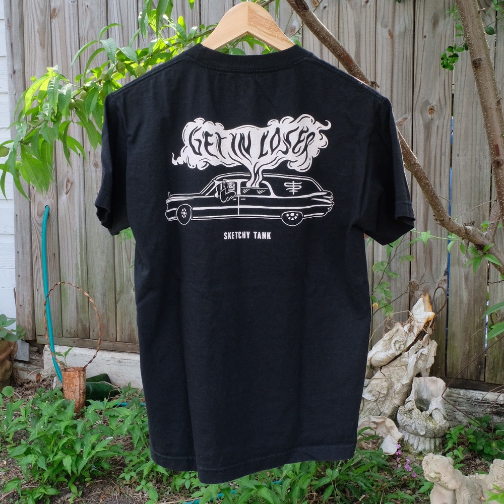 Sketchy Tank “Get in Loser” Death Tee